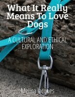 Melina Jacques - What It Really Means To Love Dogs, Häftad