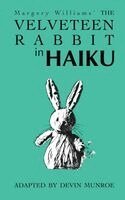 Margery Williams - Velveteen Rabbit in Haiku, Häftad
