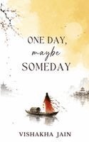 Vishakha Jain - One Day, Maybe Someday, Häftad