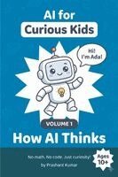 Prashant Kumar - AI for Curious Kids - Volume 1, Häftad. Tillgänglighet: Lägg i varukorg