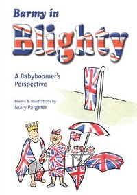 bokomslag Barmy in Blighty: A Babyboomer's Perspective