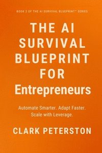 bokomslag AI Survival Blueprint(TM) - For Entrepreneurs