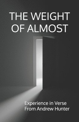 Andrew Peter Hunter - Weight of Almost, Häftad