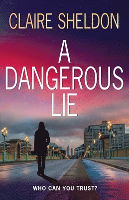 Claire Sheldon - Dangerous Lie, Häftad