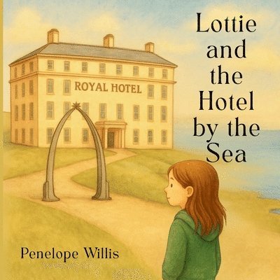 Penelope Willis - Lottie and the Hotel by the Sea, Häftad