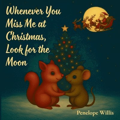 Whenever You Miss Me at Christmas, Look for the Moon