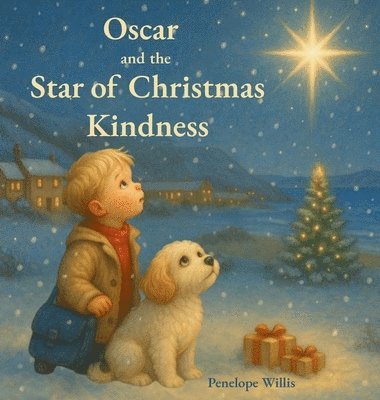 Penelope Willis - Oscar and the Star of Christmas Kindness, Inbunden
