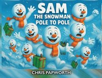 bokomslag Sam The Snowman - Pole To Pole