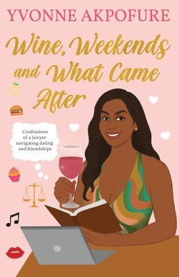 bokomslag Wine, Weekends and What Came After