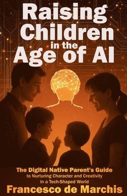 Raising Children in the Age of AI 1