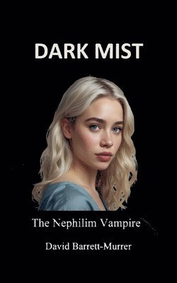 bokomslag Dark Mist: The Nephilim Vampire