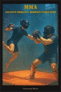 bokomslag MMA - Ancient Origins, Modern Evolution