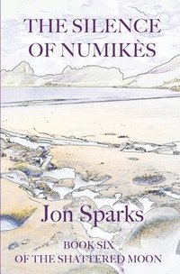 bokomslag The Silence of Numikès: Book Six of The Shattered Moon