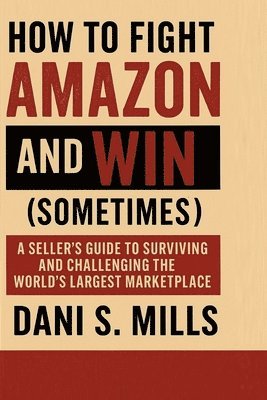 bokomslag How to Fight Amazon and Win (Sometimes)