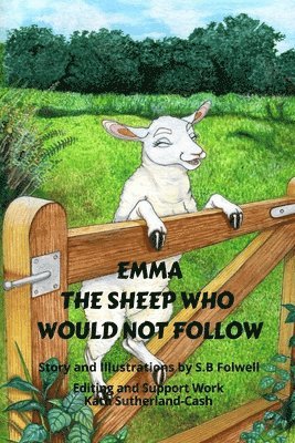 bokomslag Emma The Sheep Who Would Not Follow: Full colour pages, story and illustrations