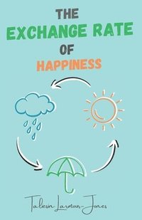 bokomslag The Exchange Rate of Happiness: What Would You Change to be Happy?