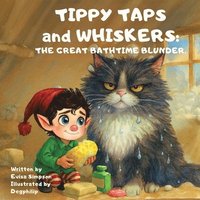 bokomslag Tippy Taps and Whiskers: the Great Bath Time Blunder
