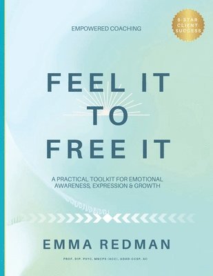 bokomslag Feel It To Free It