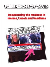 bokomslag Screenshots of Covid: Documenting the madness in memes, tweets and headlines