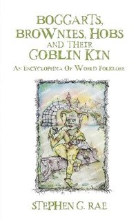 bokomslag Boggarts, Brownies, Hobs and their Goblin Kin