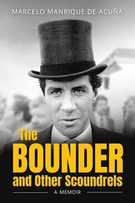 bokomslag The BOUNDER and Other Scoundrels: A Memoir