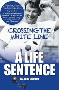 bokomslag Crossing The White Line, A Life Sentence