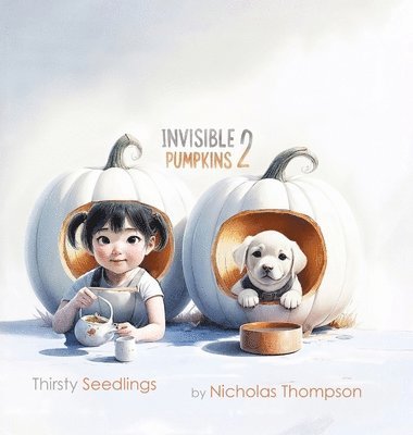 bokomslag Invisible Pumpkins 2: Thirsty Seedlings