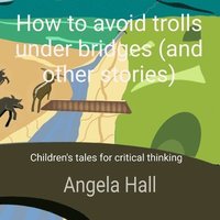 bokomslag How to avoid trolls under bridges (and other stories)