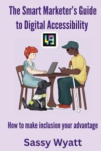 bokomslag Smart Marketer's Guide To Digital Accessibility