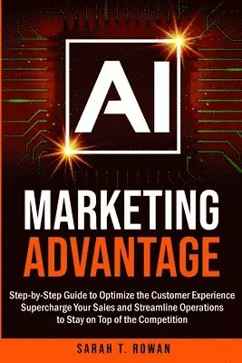 Sarah T Rowan - AI Marketing Advantage, Häftad. Tillgänglighet: Lägg i varukorg
