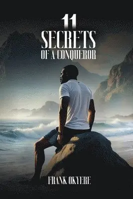 Frank Okyere - 11 Secrets of a Conqueror, Häftad. Tillgänglighet: Lägg i varukorg