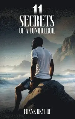 Frank Okyere - 11 Secrets of a Conqueror, Inbunden. Tillgänglighet: Lägg i varukorg