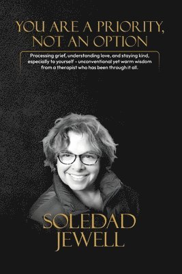Soledad Jewell - You Are a Priority, Not an Option, Häftad