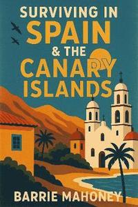 bokomslag Surviving in Spain & the Canary Islands