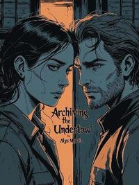 bokomslag Archiving the Undertow