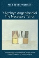 Aled Jones Williams - Y Dychryn Angenrheidiol / The Necessary Terror, Häftad