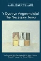 Y Dychryn Angenrheidiol / The Necessary Terror