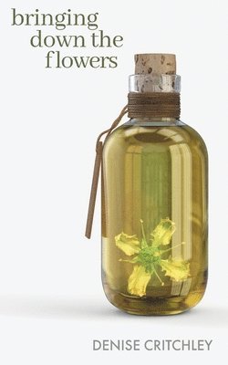 Denise Critchley - Bringing Down the Flowers, Häftad