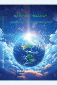 bokomslag Natural Theology: Exploring Nature through a Spiritual Lens