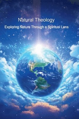 bokomslag Natural Theology - Exploring Nature through a Spiritual Lens