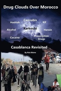 bokomslag Drug Clouds Over Morocco - Casablanca Revisited