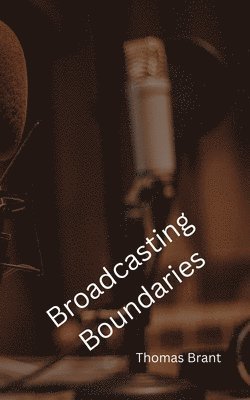Thomas Brant - Broadcasting Boundaries, Häftad