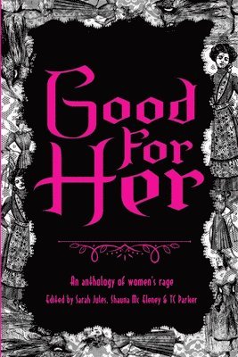 bokomslag Good For Her: An Anthology of Women's Rage