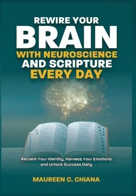 bokomslag Rewire Your Brain with Neuroscience and Scripture Everyday