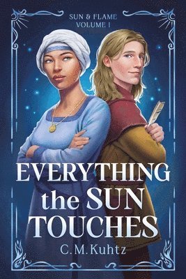 C M Kuhtz, C. M. Kuhtz - Everything the Sun Touches, Häftad