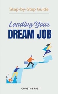 bokomslag Landing Your Dream Job: Step-by-Step Guide