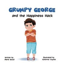 bokomslag Grumpy George and the Happiness Hack