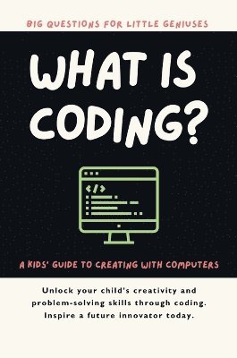 bokomslag What Is Coding? A Kids' Guide to Creating with Computers