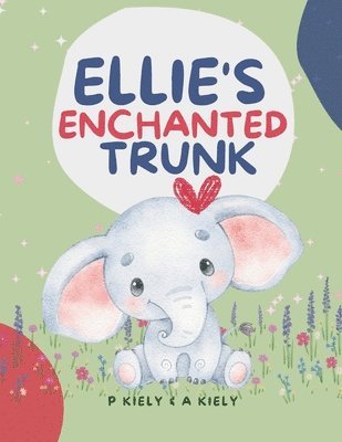 Ellie's Enchanted Trunk: Bed Time Stories 1