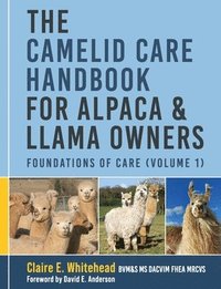 bokomslag The Camelid Care Handbook for Alpaca & Llama Owners: Foundations of Care (Volume 1)